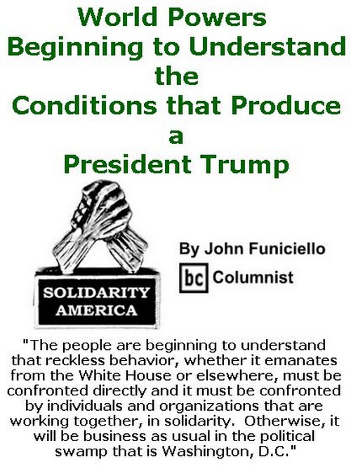 BlackCommentator.com February 02, 2017 - Issue 684: World Powers Beginning to Understand the Conditions that Produce a President Trump - Solidarity America By John Funiciello, BC Columnist