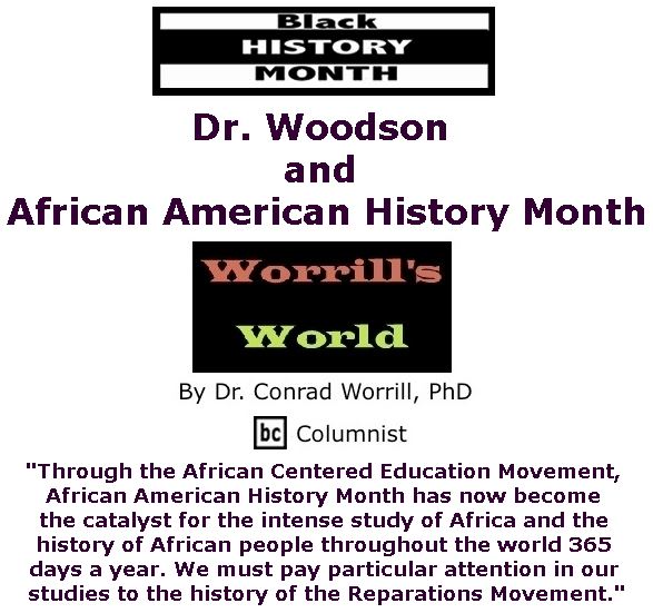 BlackCommentator.com February 02, 2017 - Issue 684: Dr. Woodson and African American History Month - Worrill's World By Dr. Conrad W. Worrill, PhD, BC Columnist
