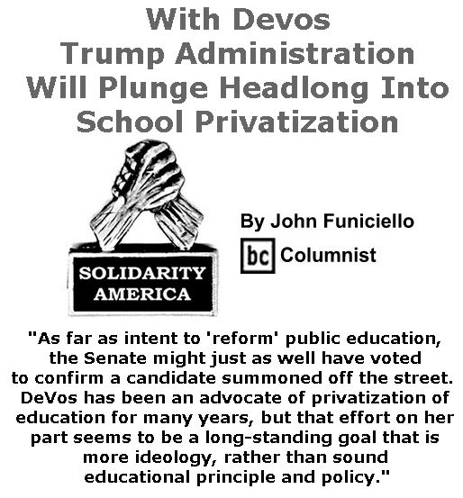 BlackCommentator.com February 09, 2017 - Issue 685: With Devos, Trump Administration Will Plunge Headlong Into School Privatization - Solidarity America By John Funiciello, BC Columnist