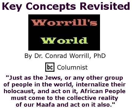 BlackCommentator.com February 09, 2017 - Issue 685: Key Concepts Revisited - Worrill's World By Dr. Conrad W. Worrill, PhD, BC Columnist