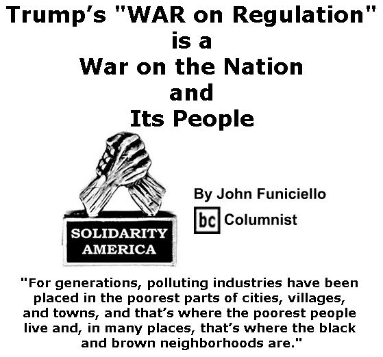 BlackCommentator.com February 16, 2017 - Issue 686: Trump’s "WAR on Regulation" is a War on the Nation and Its People - Solidarity America By John Funiciello, BC Columnist