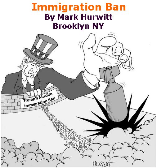 BlackCommentator.com February 23, 2017 - Issue 687: Immigration Ban - Political Cartoon By Mark Hurwitt, Brooklyn NY