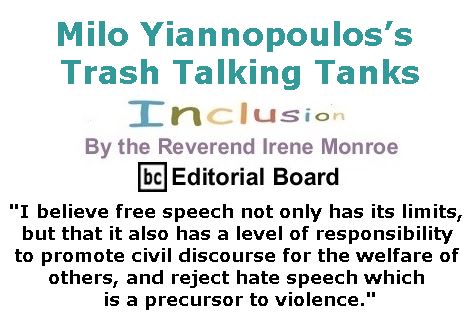 BlackCommentator.com February 23, 2017 - Issue 687: Milo Yiannopoulos’s Trash Talking Tanks - Inclusion By The Reverend Irene Monroe, BC Editorial Board