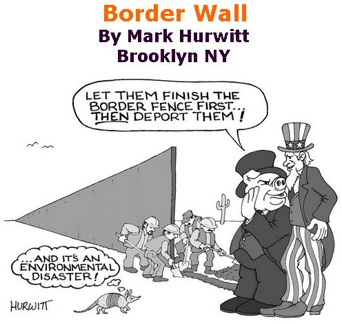 BlackCommentator.com March 02, 2017 - Issue 688: Border Wall - Political Cartoon By Mark Hurwitt, Brooklyn NY