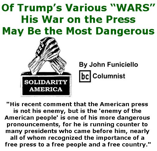 BlackCommentator.com March 02, 2017 - Issue 688: Of Trump’s Various “WARS,” His War on the Press May Be the Most Dangerous - Solidarity America By John Funiciello, BC Columnist