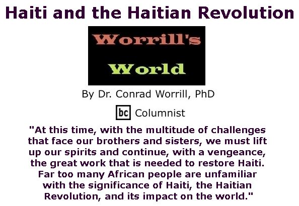 BlackCommentator.com March 02, 2017 - Issue 688: Haiti and the Haitian Revolution - Worrill's World By Dr. Conrad W. Worrill, PhD, BC Columnist