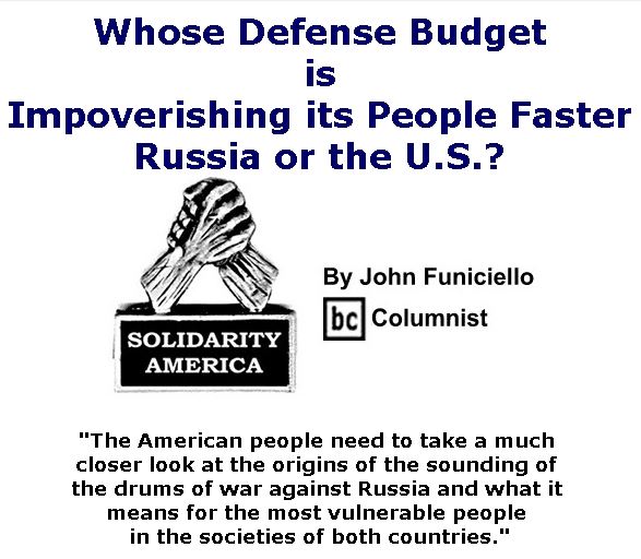 BlackCommentator.com March 30, 2017 - Issue 692: Whose Defense Budget is Impoverishing its People Faster, Russia or the U.S.? - Solidarity America By John Funiciello, BC Columnist