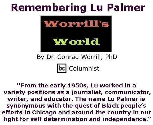 BlackCommentator.com March 30, 2017 - Issue 692: Remembering Lu Palmer - Worrill's World By Dr. Conrad W. Worrill, PhD, BC Columnist