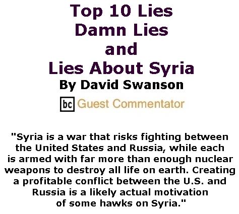 BlackCommentator.com April 13, 2017 - Issue 694: Top 10 Lies, Damn Lies, and Lies About Syria By David Swanson, BC Guest Commentator