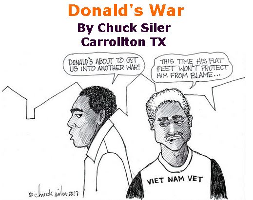 BlackCommentator.com April 20, 2017 - Issue 695: Donald's War - Political Cartoon By Chuck Siler, Carrollton TX