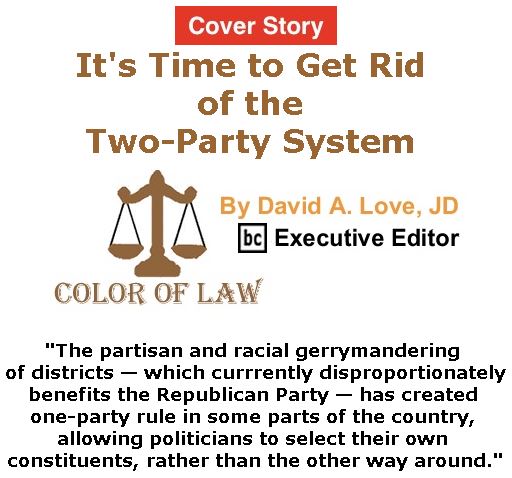 BlackCommentator.com - April 20, 2017 - Issue 695 Cover Story: It's Time to Get Rid of the Two-Party System - Color of Law By David A. Love, JD, BC Executive Editor