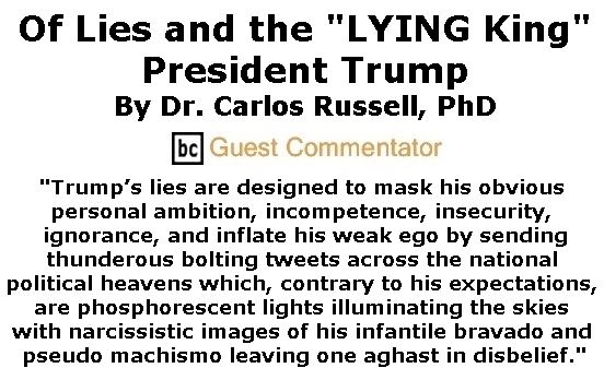 BlackCommentator.com April 20, 2017 - Issue 695: Of Lies and the “LYING King” President Trump By Dr. Carlos E. Russell, PhD, BC Guest Commentator