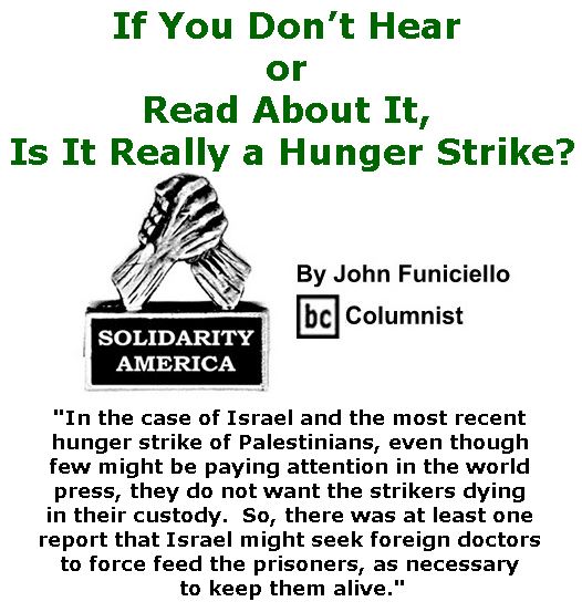 BlackCommentator.com May 18, 2017 - Issue 699: If You Don’t Hear or Read About It, Is It Really a Hunger Strike? - Solidarity America By John Funiciello, BC Columnist