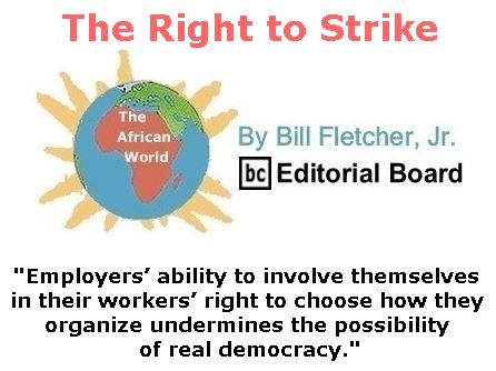 BlackCommentator.com May 25, 2017 - Issue 700: The Right to Strike - The African World By Bill Fletcher, Jr., BC Editorial Board