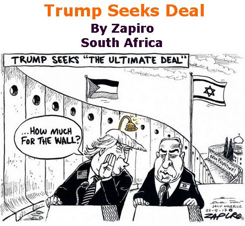 BlackCommentator.com May 25, 2017 - Issue 700: Trump Seeks Deal - Political Cartoon By Zapiro, South Africa