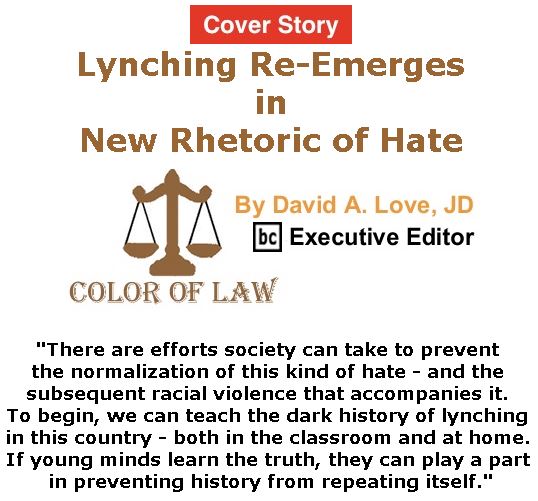 BlackCommentator.com - May 25, 2017 - Issue 700 Cover Story: Lynching Re-Emerges in New Rhetoric of Hate - Color of Law By David A. Love, JD, BC Executive Editor