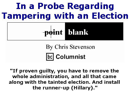 BlackCommentator.com May 25, 2017 - Issue 700: In a Probe Regarding Tampering with an Election - Point Blank By Chris Stevenson, BC Columnist