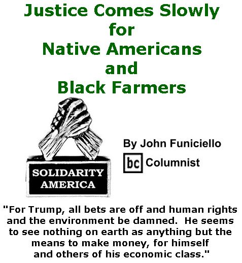 BlackCommentator.com May 25, 2017 - Issue 700: Justice Comes Slowly for Native Americans and Black Farmers - Solidarity America By John Funiciello, BC Columnist