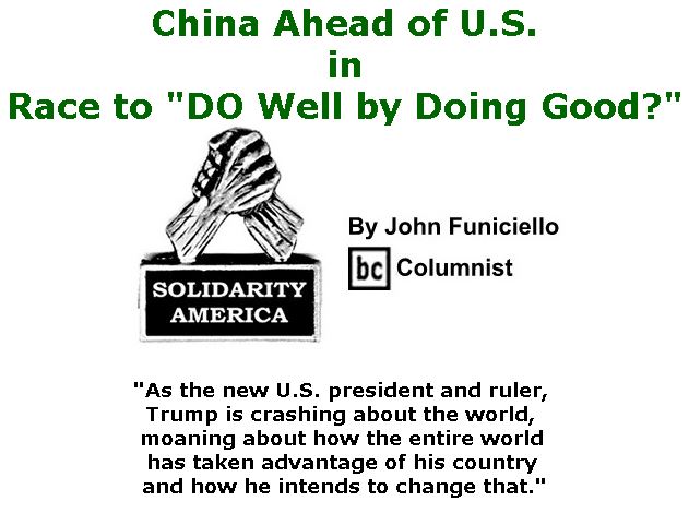 BlackCommentator.com June 01, 2017 - Issue 701: China Ahead of U.S. in Race to “DO Well by Doing Good?”  - Solidarity America By John Funiciello, BC Columnist