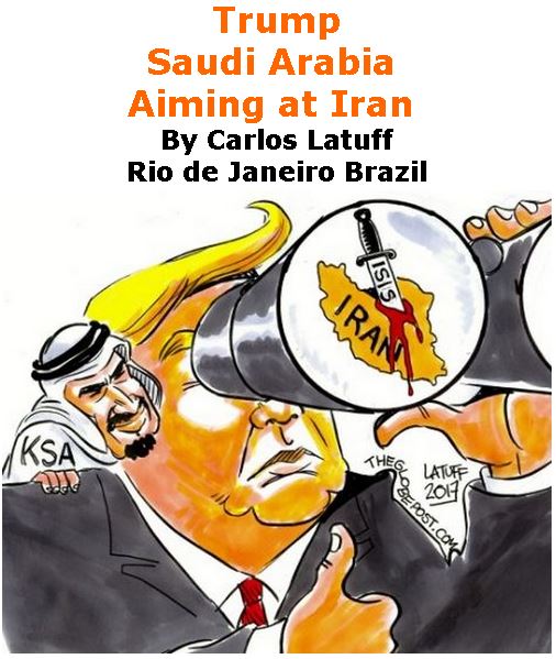 BlackCommentator.com June 15, 2017 - Issue 703: Trump, Saudi Arabia, Aiming at Iran - Political Cartoon By Carlos Latuff, Rio de Janeiro Brazil