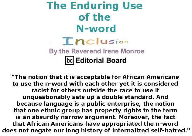BlackCommentator.com June 15, 2017 - Issue 703: The Enduring Use of the N-word - Inclusion By The Reverend Irene Monroe, BC Editorial Board