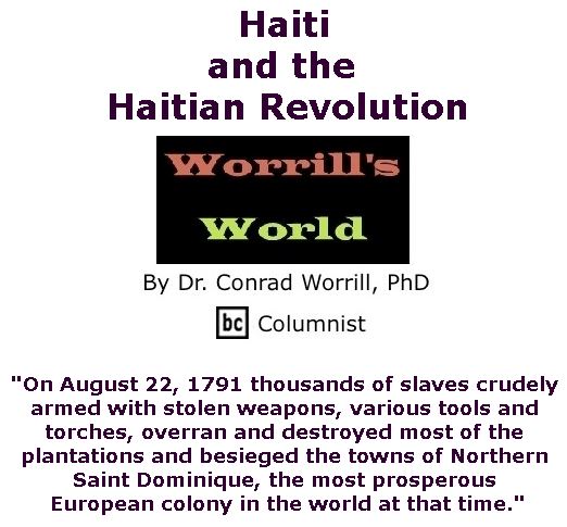 BlackCommentator.com June 15, 2017 - Issue 703: Haiti and the Haitian Revolution - Worrill's World By Dr. Conrad W. Worrill, PhD, BC Columnist