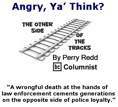 BlackCommentator.com June 29, 2017 - Issue 705: Angry, Ya’ Think? - The Other Side of the Tracks By Perry Redd, BC Columnist