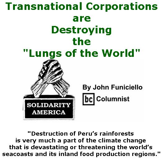 BlackCommentator.com July 06, 2017 - Issue 706: Transnational Corporations are Destroying the "Lungs of the World" - Solidarity America By John Funiciello, BC Columnist