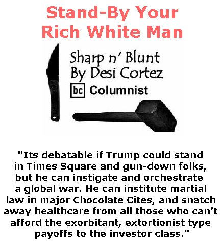 BlackCommentator.com July 13, 2017 - Issue 707: Stand-By Your Rich White Man - Sharp n' Blunt By Desi Cortez, BC Columnist