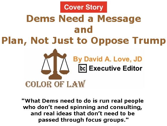 BlackCommentator.com - July 27, 2017 - Issue 709 Cover Story: Dems Need a Message and Plan, Not Just Oppose Trump - Color of Law By David A. Love, JD, BC Executive Editor