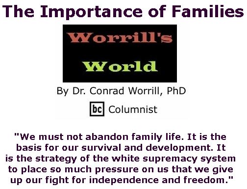 BlackCommentator.com July 27, 2017 - Issue 709: The Importance of Families - Worrill's World By Dr. Conrad W. Worrill, PhD, BC Columnist