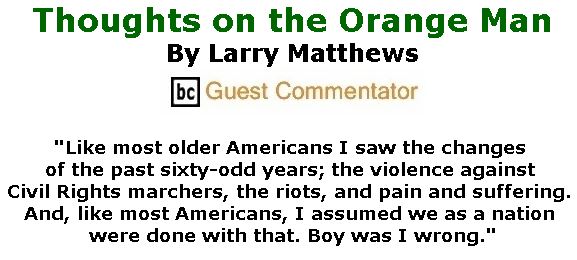 BlackCommentator.com September 21, 2017 - Issue 712: Thoughts on the Orange Man By Larry Matthews, BC Guest Commentato
