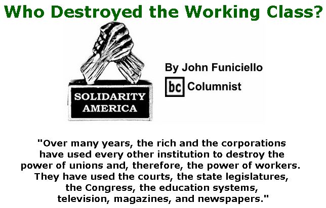 BlackCommentator.com September 21, 2017 - Issue 712: Who Destroyed the Working Class? - Solidarity America By John Funiciello, BC Columnist