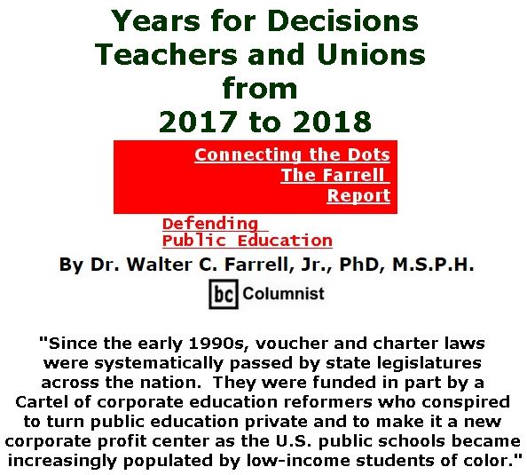 BlackCommentator.com September 21, 2017 - Issue 712: Years for Decisions: Teachers and Unions from 2017 to 2018 - Connecting the Dots - The Farrell Report - Defending Public Education By Dr. Walter C. Farrell, Jr., PhD, M.S.P.H., BC Columnist