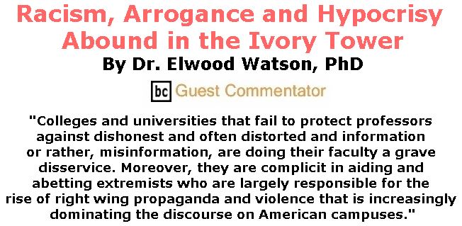 BlackCommentator.com October 05, 2017 - Issue 714: Racism, Arrogance and Hypocrisy Abound in the Ivory Tower By Dr. Elwood Watson, PhD, BC Guest Commentator