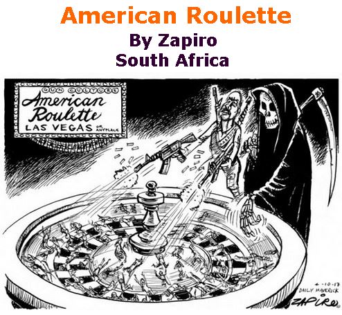 BlackCommentator.com October 12, 2017 - Issue 715: American Roulette - Political Cartoon By Zapiro, South Africa