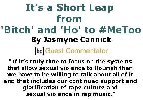BlackCommentator.com November 30, 2017 - Issue 720: It’s a Short Leap from “Bitch” and “Ho” to #MeToo By Jasmyne Cannick, BC Guest Commentator