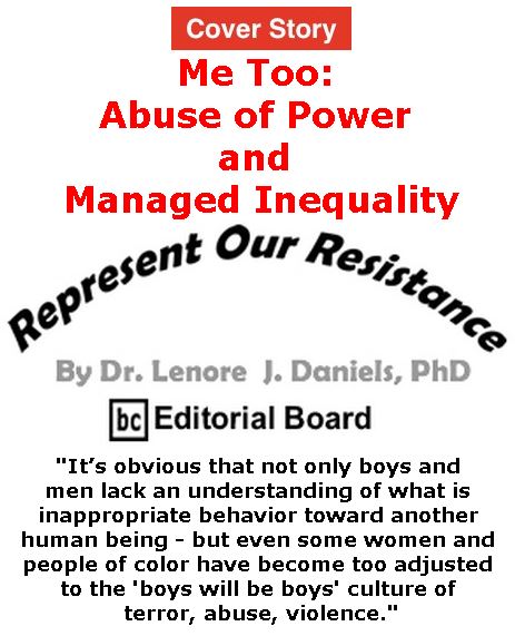 BlackCommentator.com - December 07, 2017 - Issue 721 Cover Story: Me Too: Abuse of Power and Managed Inequality - Represent Our Resistance By Dr. Lenore Daniels, PhD, BC Editorial Board