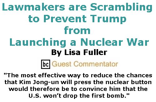 BlackCommentator.com December 07, 2017 - Issue 721: Lawmakers are Scrambling to Prevent Trump from Launching a Nuclear War By By Lisa Fuller, BC Guest Commentator