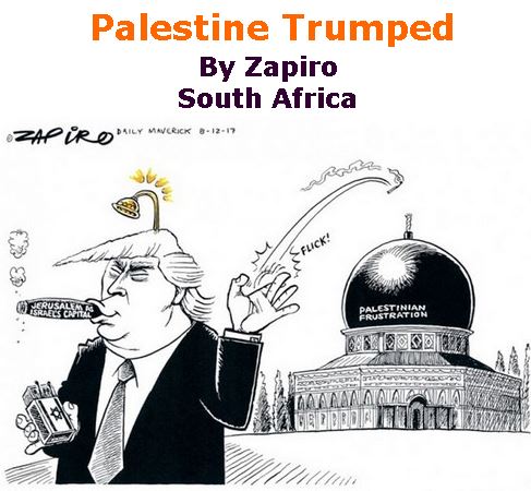 BlackCommentator.com December 14, 2017 - Issue 722: Palestine Trumped - Political Cartoon By Zapiro, South Africa