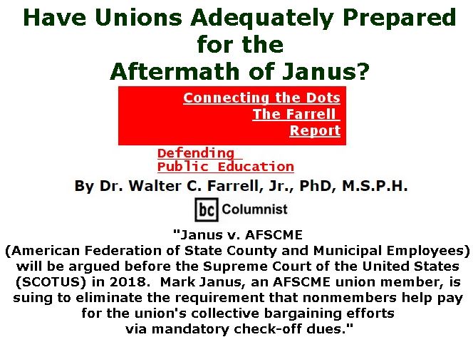 BlackCommentator.com December 14, 2017 - Issue 722: Have Unions Adequately Prepared for the Aftermath of Janus? - Connecting the Dots - The Farrell Report - Defending Public Education By Dr. Walter C. Farrell, Jr., PhD, M.S.P.H., BC Columnist