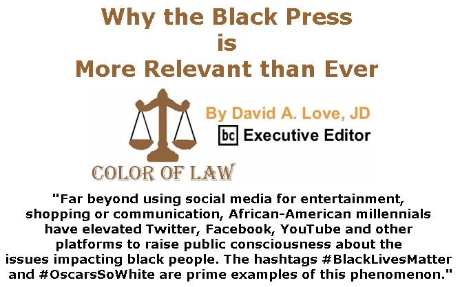 BlackCommentator.com December 21, 2017 - Issue 723: Why the Black Press is More Relevant than Ever - Color of Law By David A. Love, JD, BC Executive Editor