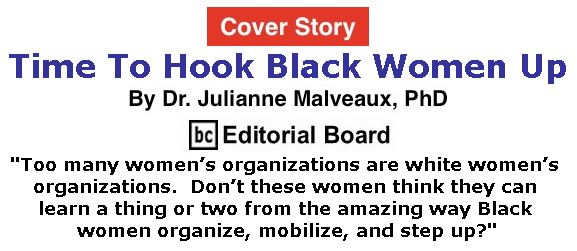 BlackCommentator.com - December 21, 2017 - Issue 723 Cover Story: Time To Hook Black Women Up By Dr. Julianne Malveaux, PhD, BC Editorial Board