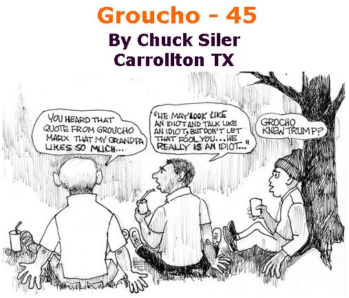 BlackCommentator.com January 11, 2018 - Issue 724: Groucho - 45 - Political Cartoon By Chuck Siler, Carrollton TX