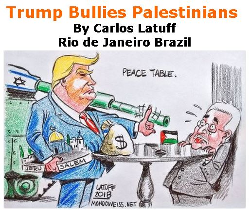 BlackCommentator.com January 11, 2018 - Issue 724: Trump Bullies Palestinians - Political Cartoon By Carlos Latuff, Rio de Janeiro Brazil