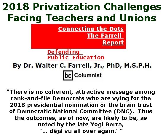 BlackCommentator.com January 11, 2018 - Issue 724: 2018 Privatization Challenges Facing Teachers and Unions - Connecting the Dots - The Farrell Report - Defending Public Education By Dr. Walter C. Farrell, Jr., PhD, M.S.P.H., BC Columnist