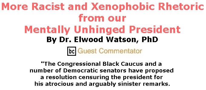 BlackCommentator.com January 18, 2018 - Issue 725: More Racist and Xenophobic Rhetoric From Our Mentally Unhinged President By Dr. Elwood Watson, PhD, BC Guest Commentator