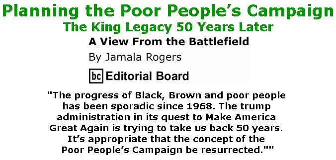 BlackCommentator.com January 18, 2018 - Issue 725: Planning the Poor People’s Campaign - The King Legacy 50 Years Later - View from the Battlefield By Jamala Rogers, BC Editorial Board