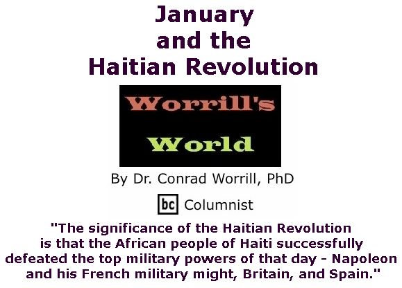BlackCommentator.com January 18, 2018 - Issue 725: January and the Haitian Revolution - Worrill's World By Dr. Conrad W. Worrill, PhD, BC Columnist