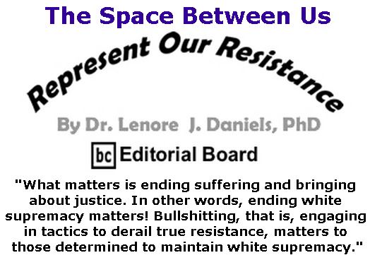 BlackCommentator.com January 25, 2018 - Issue 726: The Space Between Us - Represent Our Resistance By Dr. Lenore Daniels, PhD, BC Editorial Board